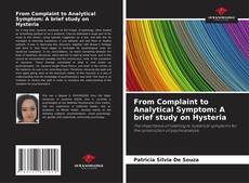 Couverture de From Complaint to Analytical Symptom: A brief study on Hysteria