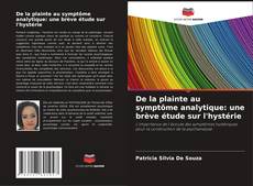 Capa do livro de De la plainte au symptôme analytique: une brève étude sur l'hystérie 