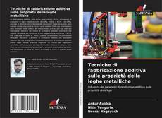 Borítókép a  Tecniche di fabbricazione additiva sulle proprietà delle leghe metalliche - hoz