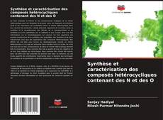 Capa do livro de Synthèse et caractérisation des composés hétérocycliques contenant des N et des O 