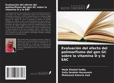 Couverture de Evaluación del efecto del polimorfismo del gen GC sobre la vitamina D y la EAC