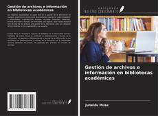 Couverture de Gestión de archivos e información en bibliotecas académicas