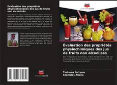 Capa do livro de Évaluation des propriétés physiochimiques des jus de fruits non alcoolisés 