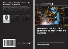 Couverture de Procesado por fricción-agitación de aleaciones de aluminio