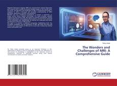 The Wonders and Challenges of MRI: A Comprehensive Guide的封面