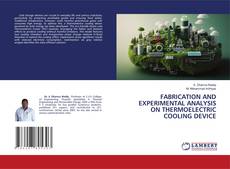 Portada del libro de FABRICATION AND EXPERIMENTAL ANALYSIS ON THERMOELECTRIC COOLING DEVICE