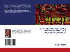 Buchcover von LET US PREPARE AND TEACH IRREGULAR VERBS IN A MORE EFFECTIVE WAY