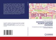 Portada del libro de MASTERING PLACENTA ACCRETA SPECTRUM DISORDERS