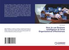 Borítókép a  How to use Business Intelligence to Drive Organizational Effectiveness - hoz