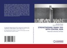 Portada del libro de STRENGTHENING TRADE TIES WITH CENTRAL ASIA