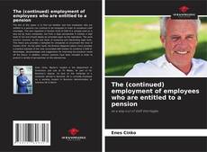 The (continued) employment of employees who are entitled to a pension kitap kapağı