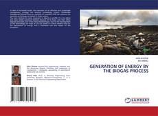 Portada del libro de GENERATION OF ENERGY BY THE BIOGAS PROCESS