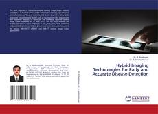 Portada del libro de Hybrid Imaging Technologies for Early and Accurate Disease Detection
