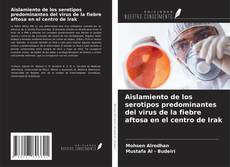 Copertina di Aislamiento de los serotipos predominantes del virus de la fiebre aftosa en el centro de Irak