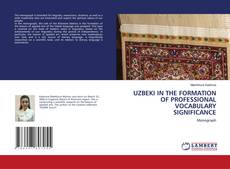 Portada del libro de UZBEKI IN THE FORMATION OF PROFESSIONAL VOCABULARY SIGNIFICANCE