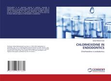 Обложка CHLORHEXIDINE IN ENDODONTICS