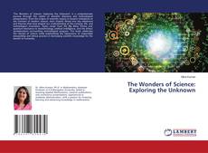 Borítókép a  The Wonders of Science: Exploring the Unknown - hoz