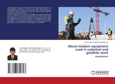 About modern equipment used in cadastral and geodetic work的封面