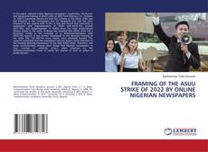 Buchcover von FRAMING OF THE ASUU STRIKE OF 2022 BY ONLINE NIGERIAN NEWSPAPERS