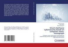 Couverture de Smart city/house cybersecurity based on computer vision: monograph