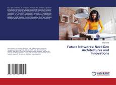 Borítókép a  Future Networks: Next-Gen Architectures and Innovations - hoz