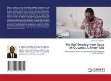 Borítókép a  My (Un)Employment Saga in Guyana: A Bitter Tale - hoz