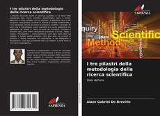 Couverture de I tre pilastri della metodologia della ricerca scientifica