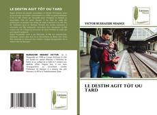 Portada del libro de LE DESTIN AGIT TÔT OU TARD