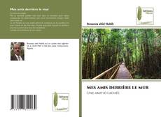 Portada del libro de Mes amis derrière le mur