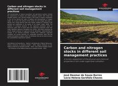 Carbon and nitrogen stocks in different soil management practices的封面