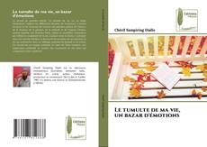 Bookcover of Le tumulte de ma vie, un bazar d'émotions