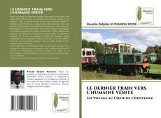 Buchcover von LE DERNIER TRAIN VERS L’HUMAINE VÉRITÉ