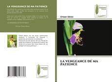 LA VENGEANCE DE MA PATIENCE kitap kapağı