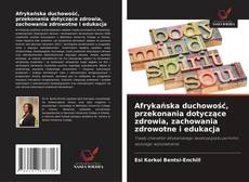 Copertina di Afrykańska duchowość, przekonania dotyczące zdrowia, zachowania zdrowotne i edukacja