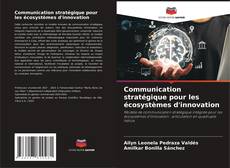 Обложка Communication stratégique pour les écosystèmes d'innovation