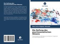 Couverture de Die Reifung des psychosomatischen Wesens