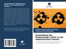 Copertina di Anwendung des Radioisotops 225Ac in der medizinischen Chemie