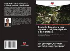 Couverture de Produits forestiers non ligneux d'origine végétale à Esmeraldas