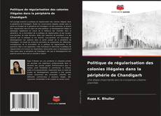 Borítókép a  Politique de régularisation des colonies illégales dans la périphérie de Chandigarh - hoz