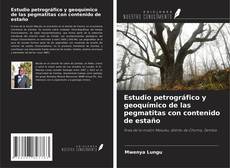 Estudio petrográfico y geoquímico de las pegmatitas con contenido de estaño kitap kapağı