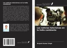 Las noticias televisivas en la India cambiante kitap kapağı