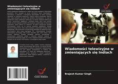 Borítókép a  Wiadomości telewizyjne w zmieniających się Indiach - hoz
