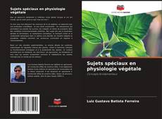 Обложка Sujets spéciaux en physiologie végétale