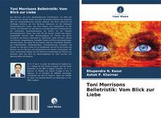 Buchcover von Toni Morrisons Belletristik: Vom Blick zur Liebe