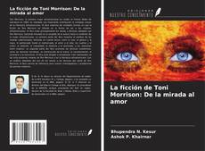 Borítókép a  La ficción de Toni Morrison: De la mirada al amor - hoz