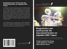 Portada del libro de Diagnóstico por sustracción de macronutrientes en algodón BRS Topaz