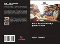 Bookcover of Gérer l'apprentissage professionnel