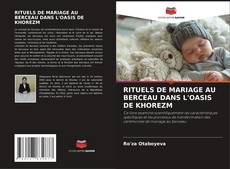 Обложка RITUELS DE MARIAGE AU BERCEAU DANS L'OASIS DE KHOREZM