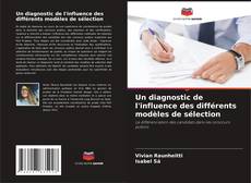 Bookcover of Un diagnostic de l'influence des différents modèles de sélection