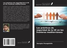 Couverture de Las prácticas de seguridad de la UE en las fronteras mediterráneas